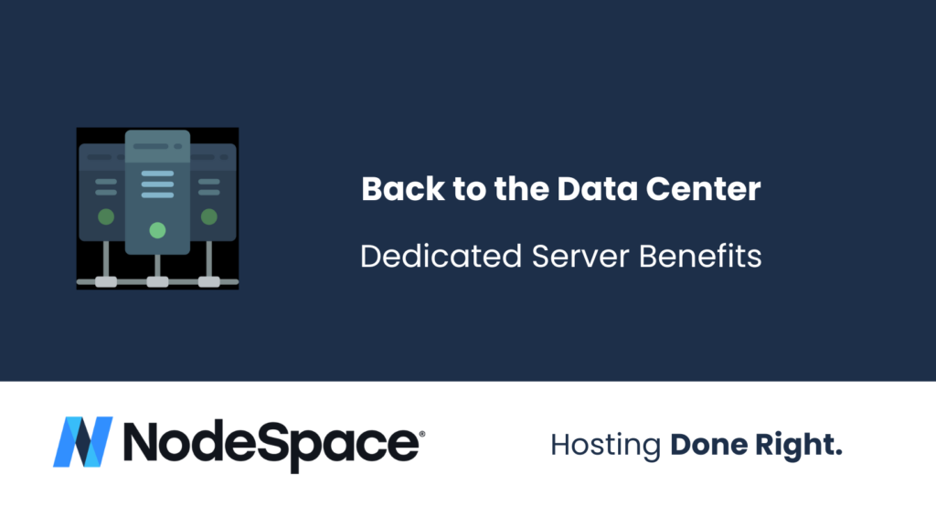 Back to the Data Center: Dedicated Server Benefits